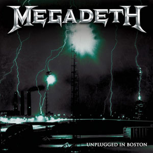 MEGADETH - Unplugged In Boston