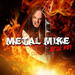 Metal Mike Chlasciak - Hell No!