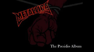 METALLICA - Presidio