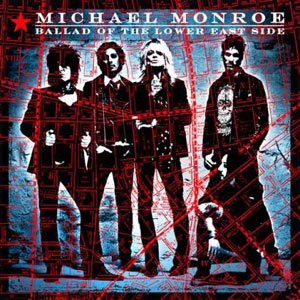 Michael Monroe  - Ballad Of The Lower East Side