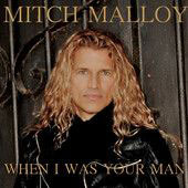 Mitch Malloy - When I Was Your Man