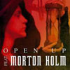 MORTON HOLM - Open up