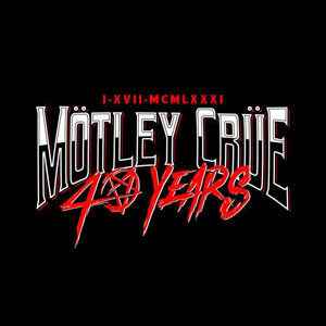 MÖTLEY CRÜE - 40 years 