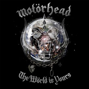 MOTÖRHEAD - The World Is Yours