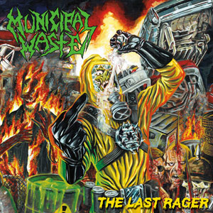 MUNICIPAL WASTE - The Last Rage