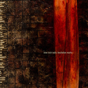 NINE INCH NAILS  - Hesitation Marks