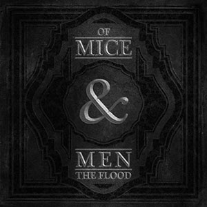 OF MICE & MEN - The Flood