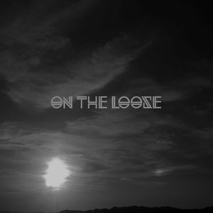 ON THE LOOSE - On The Loose