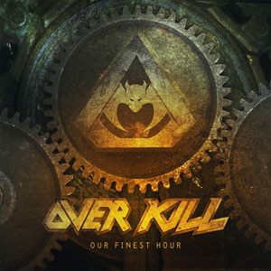  OVERKILL - Our Finest Hour