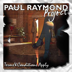 PAUL RAYMOND PROJECT  - Terms & Conditions Apply