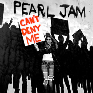 PEARL JAM - Can’t Deny Me