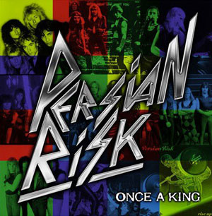 PERSIAN RISK  - Once A King