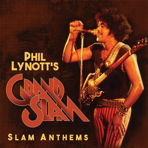 Phil Lynott GRAND SLAM - Slam Anthems