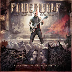 POWERWOLF - Fist By Fist (Sacralize Or Strike)