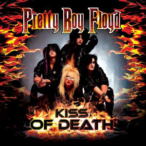  PRETTY BOY FLOYD - Kiss Of Death