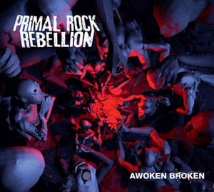 PRIMAL ROCK REBELLION -Awoken Broken  