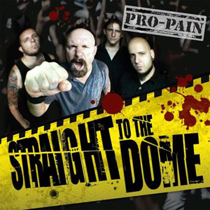 PRO-PAIN  - Straight To The Dome