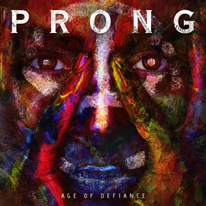 PRONG - Age Of Defiance