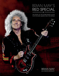  Brian May's Red Special: The Story Of The Home-Made Guitar That Rocked Queen And The World