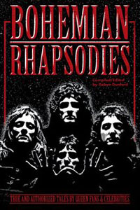 QUEEN - Bohemian Rhapsodies: True And Authorized Tales By Queen Fans And Celebrities