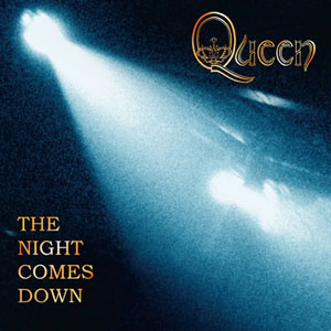 QUEEN - The Night Comes Down