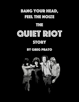 Bang Your Head, Feel The Noize: The Quiet Riot Story