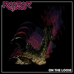  RAPTOR - On The Loose