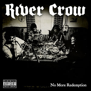 RIVER CROW - No More Redepmtion