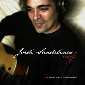 Jordi Sandalinas Insight: Acoustic, Rare and Unreleased Tracks