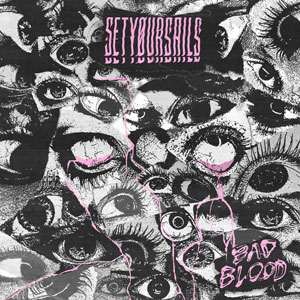 SETYØURSAILS - Bad Blood