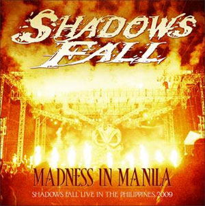 SHADOWS FALL - Madness In Manila