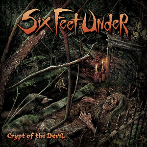  SIX FEET UNDER  - Crypt Of The Devil