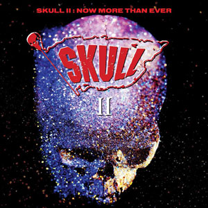 SKULL -  Skull II: Now More Than Ever