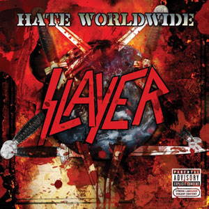 SLAYER  - Hate Worldwide