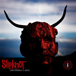 SLIPKNOT  - Antennas To Hell