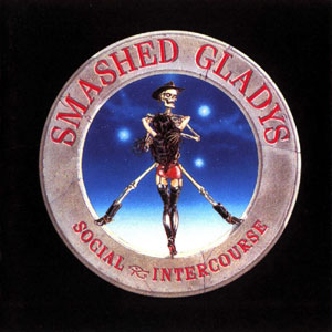 SMASHED GLADYS- Social Intercourse