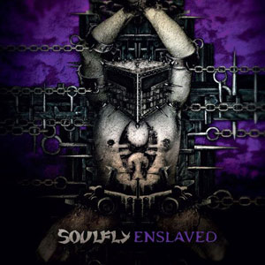 SOULFLY - Enslaved