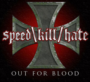 SPEED\KILL/HATE - Out For Blood