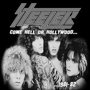 STEELER - Steeler: Come Hell Or Hollywood