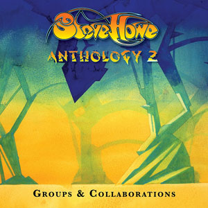 Steve Howe - Anthology 2: Groups And Collaborations