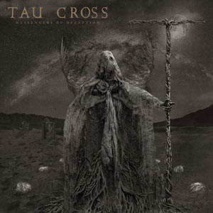 TAU CROSS - “Messengers Of Deception