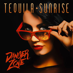  TEQUILA SUNRISE - Danger Zone