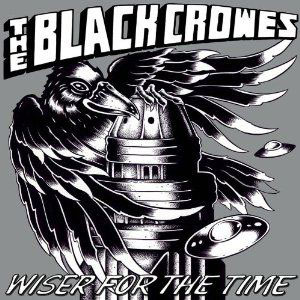 THE BLACK CROWES - Wiser For The Time