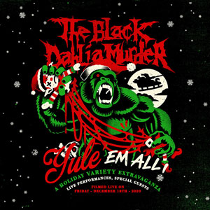 THE BLACK DAHLIA MURDER - Yule 'Em All: A Holiday Variety Extravaganza