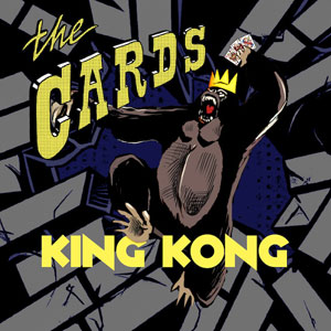 THE CARDS - King Kong