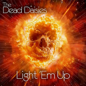 THE DEAD DAISIES - Light’Em Up