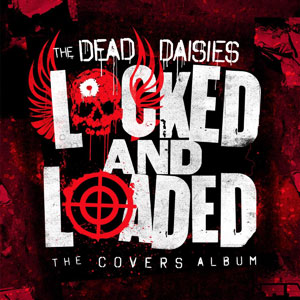 THE DEAD DAISIESN - Locked &Loaded The Covers Album 