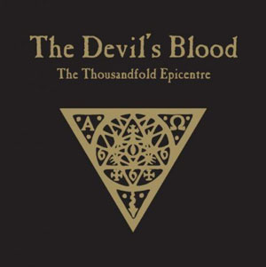 THE DEVIL'S BLOOD - The Thousandfold Epicentre