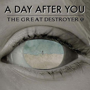  THE GREAT DESTROYER X - A Day After You 