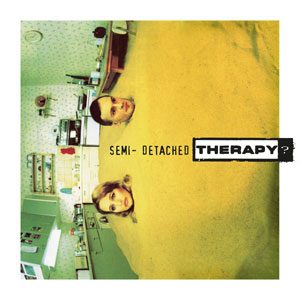 THERAPY? - Semi - Detached